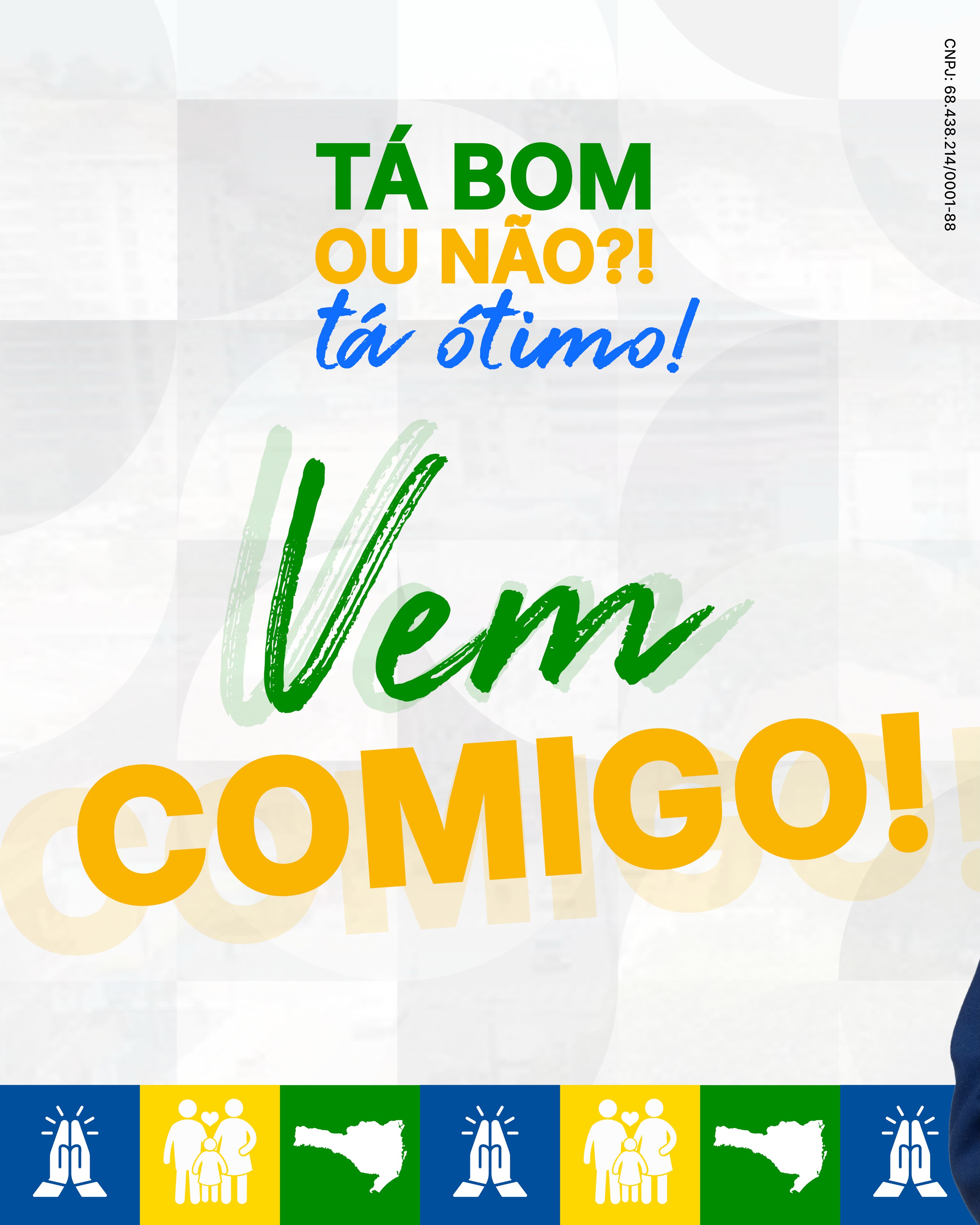 Arte de campanha: Tá bom ou não?! Tá ótimo! Vem comigo!